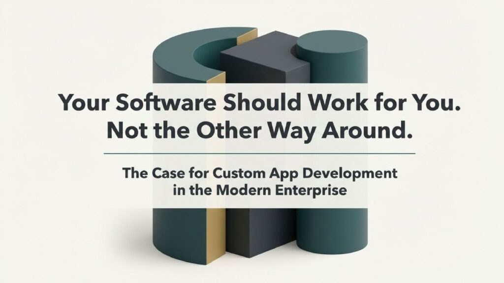 Your Workflows Are Unique; Your Apps Should Be Too: The Case for Custom App Development